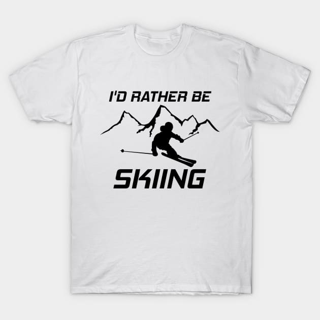 I'd Rather Be Skiing Funny Skier Ski Snowboard Mountain Silhouette T-Shirt by ChrisWilson